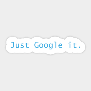 Just Google It Sticker